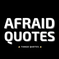 Afraid Quotes and Sayings